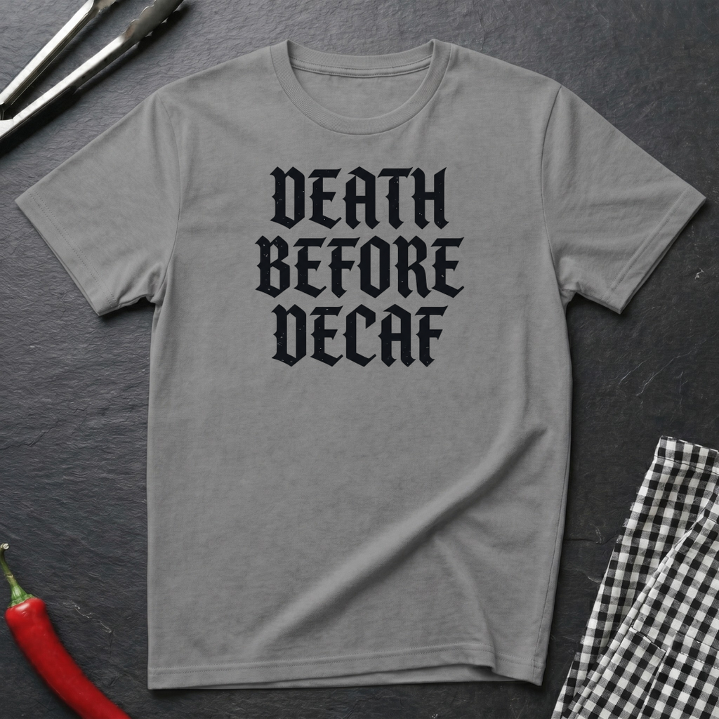 Death Before Decaf T-Shirt