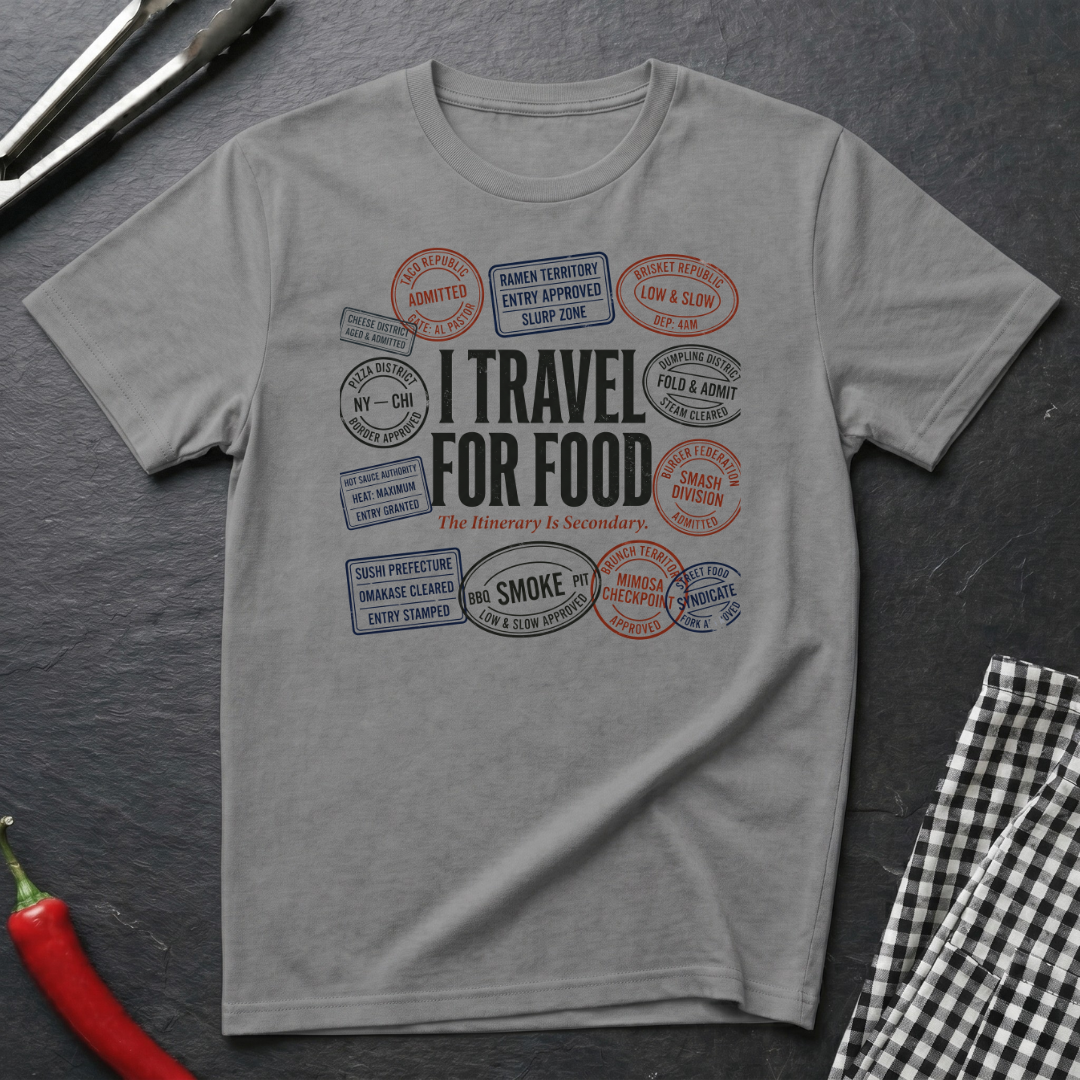 Travel For Food T-Shirt