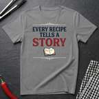 Every Recipe Tells A Story T-Shirt