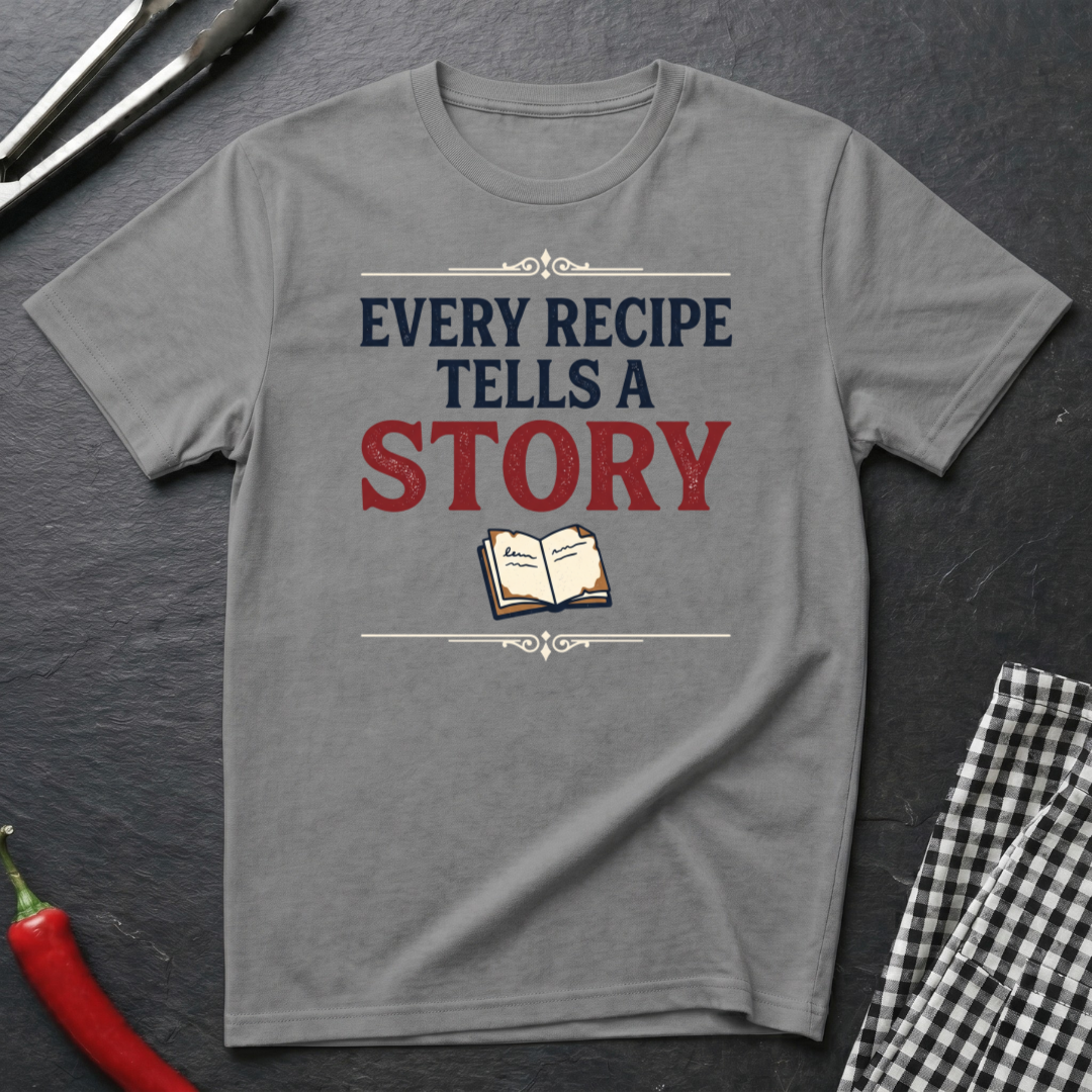 Every Recipe Tells A Story T-Shirt
