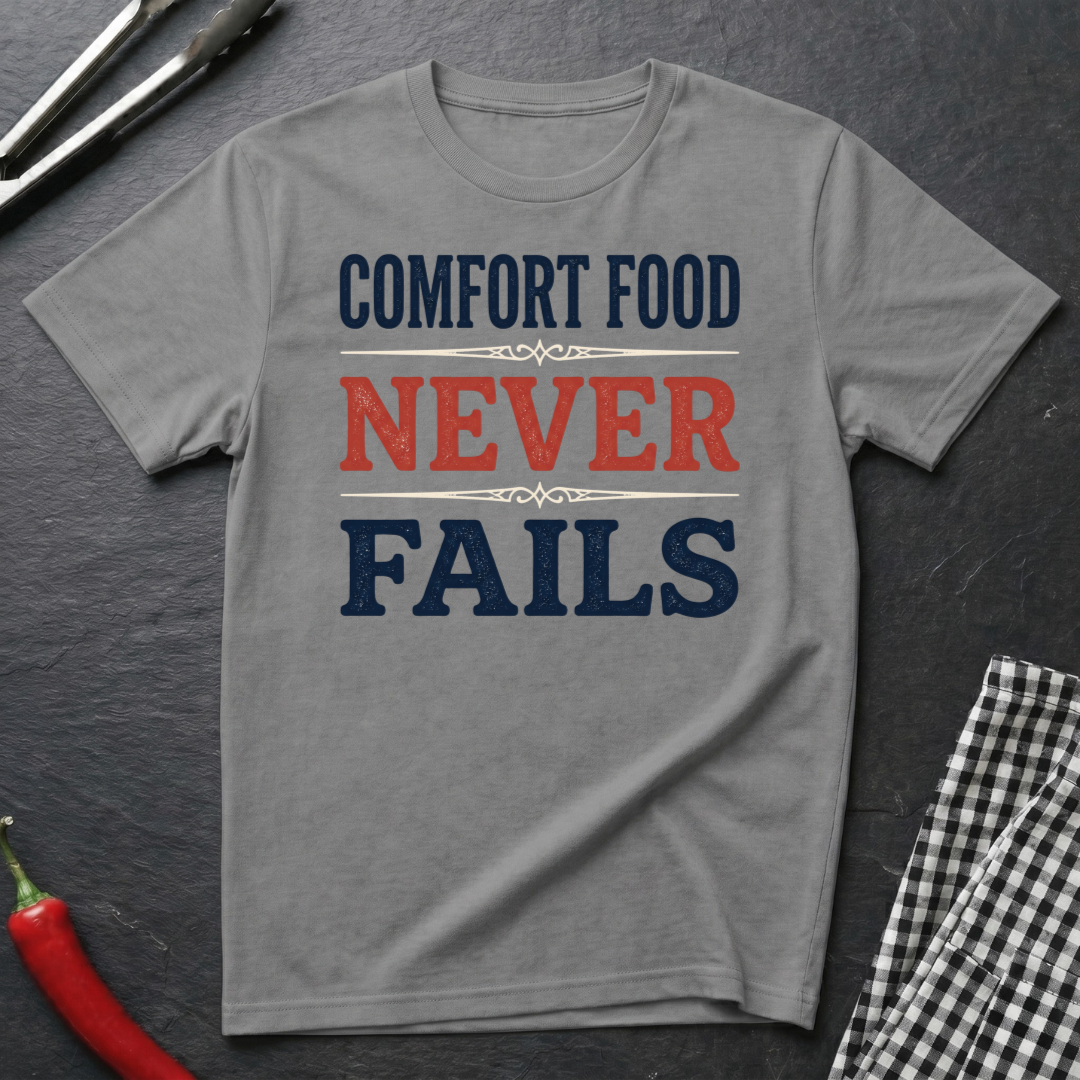 Comfort Food Never Fails T-Shirt