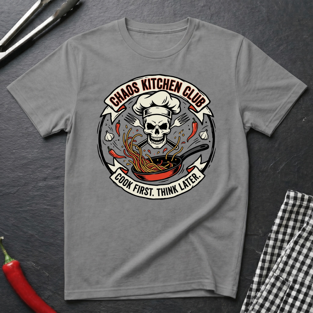 Cook First Think Later T-Shirt