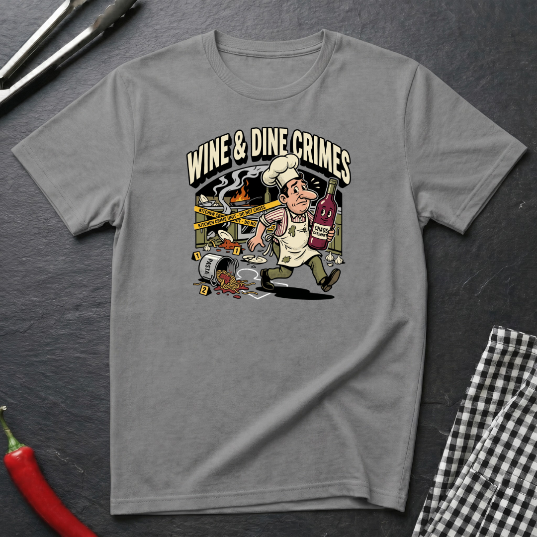 Wine & Dine Crimes T-Shirt
