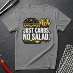 Just Carbs. No Salad. T-Shirt