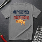 Melting Fast Isn't A Weakness T-Shirt
