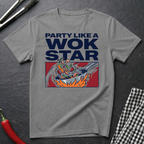 Party Like A Wok Star T-Shirt