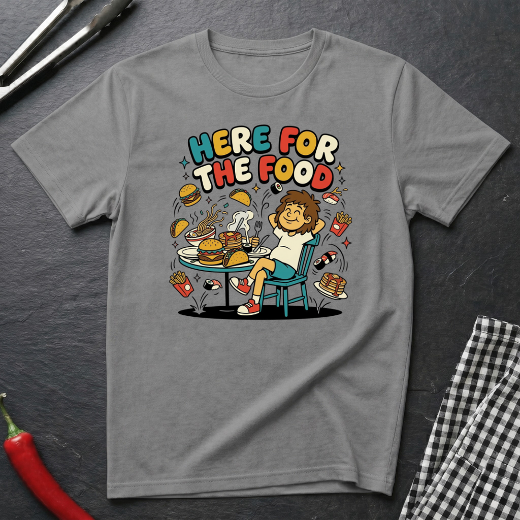Here For the Food T-Shirt