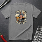 Drink Beer Make Food T-Shirt
