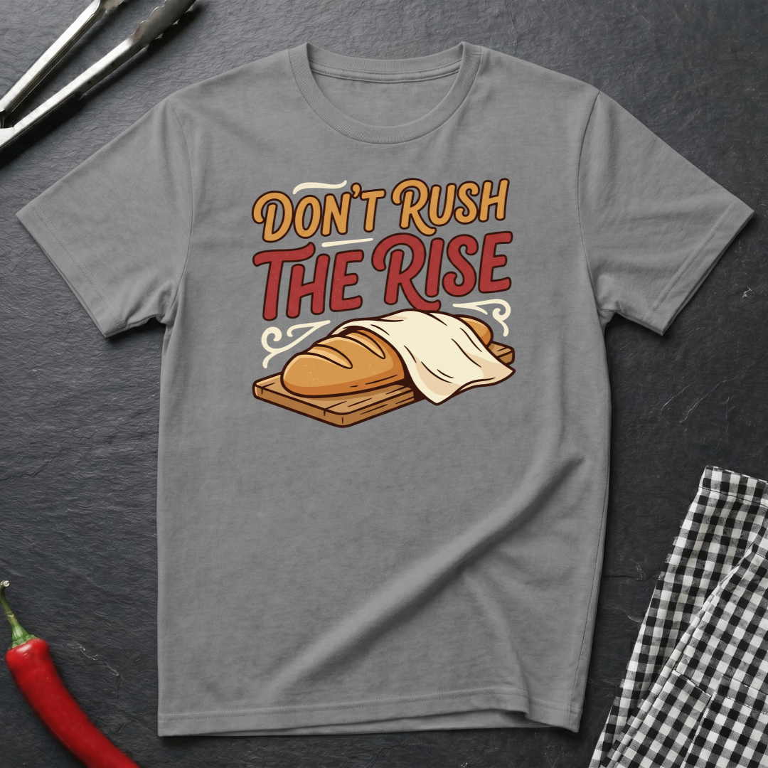 Don't Rush The Rise T-Shirt