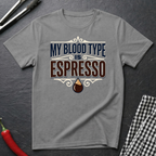 My Blood Type Is Espresso T-Shirt