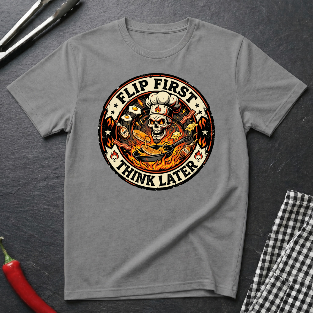 Flip First Think Later T-Shirt