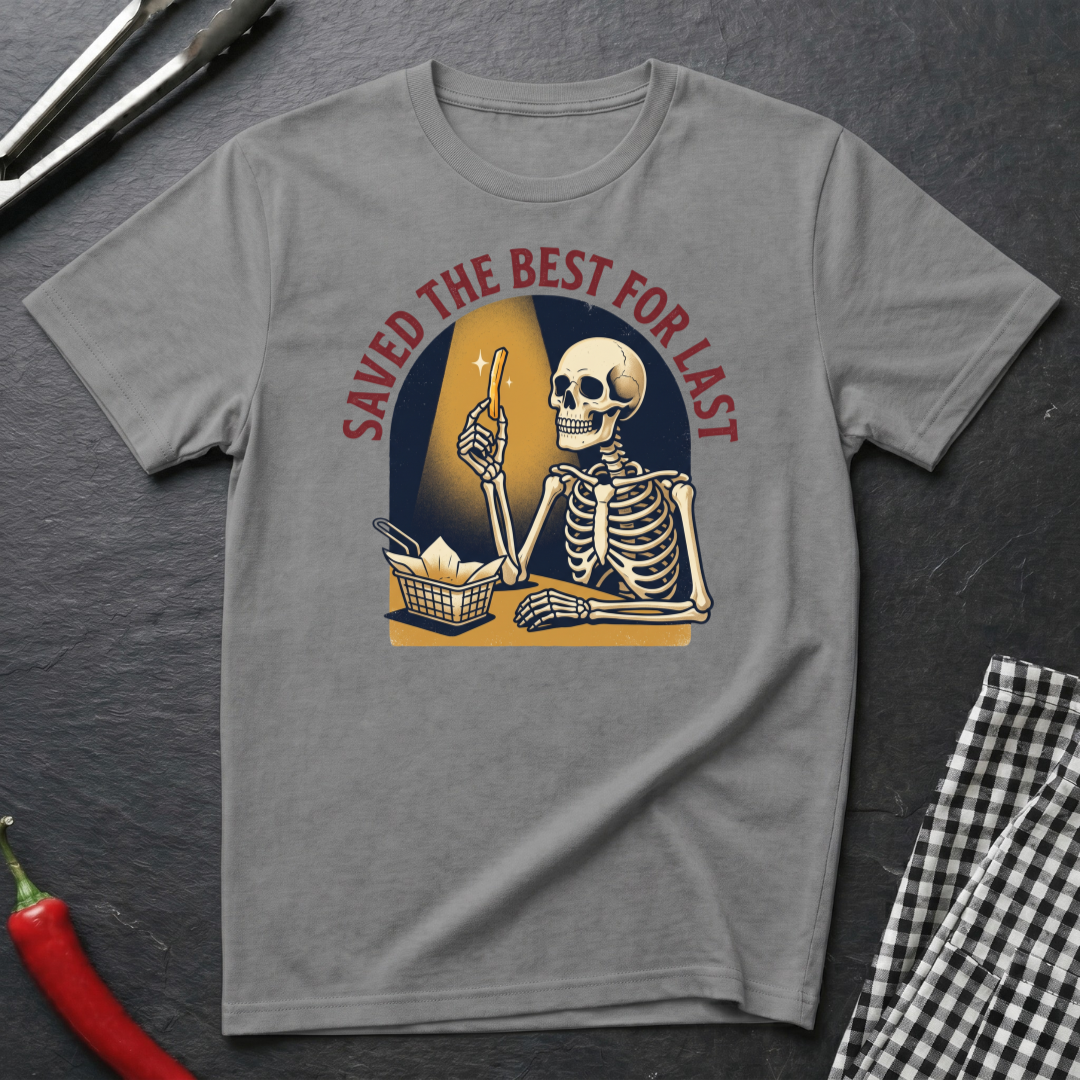 Saved The Best For Last T-Shirt
