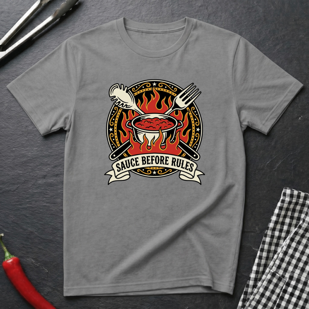 Sauce Before Rules T-Shirt
