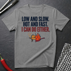Low & Slow, Hot & Fast T-Shirt