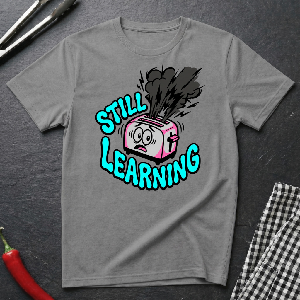 Still Learning T-Shirt