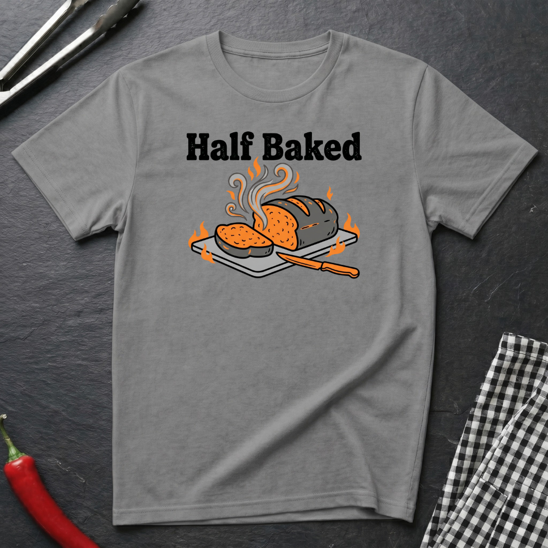 Half Baked T-Shirt