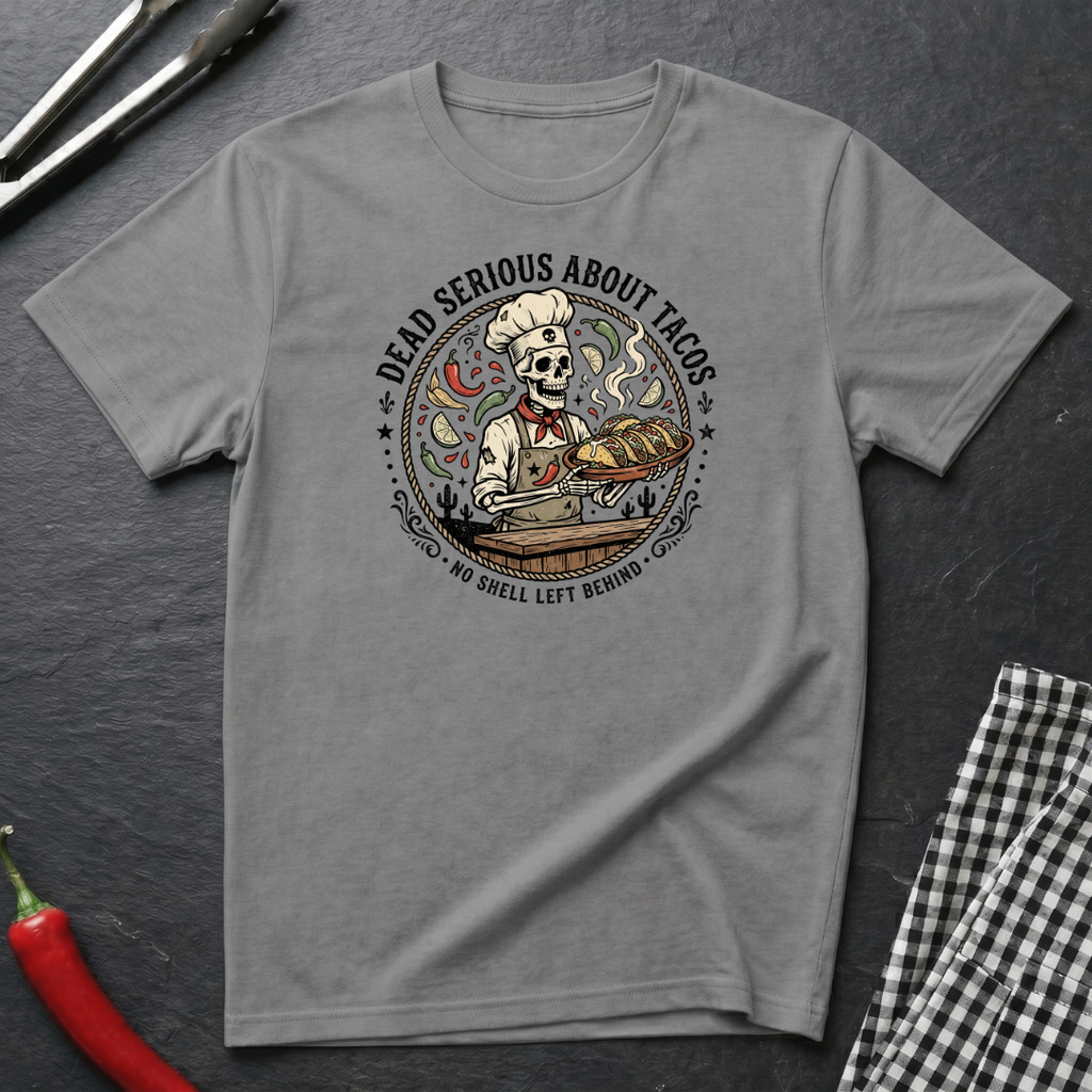 Dead Serious About Tacos T-Shirt