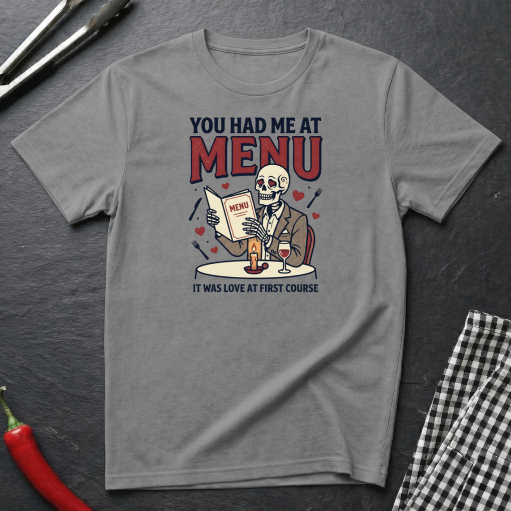 Had Me At Menu T-Shirt