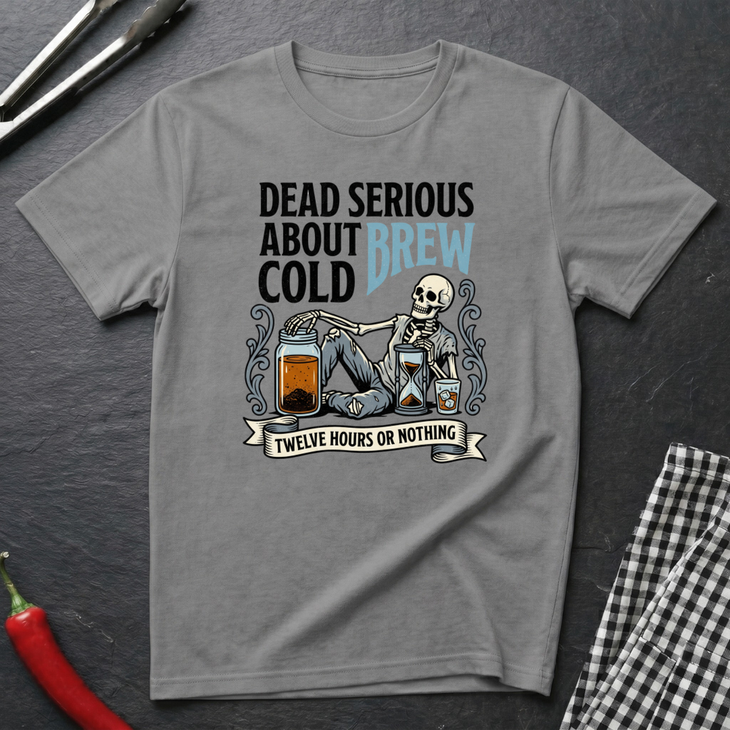 Dead Serious About Cold Brew T-Shirt