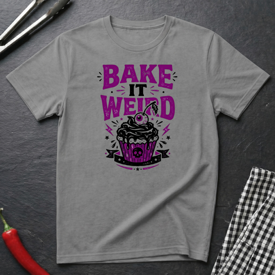 Bake It Weird T-Shirt