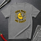 You Mac Me Crazy T-Shirt