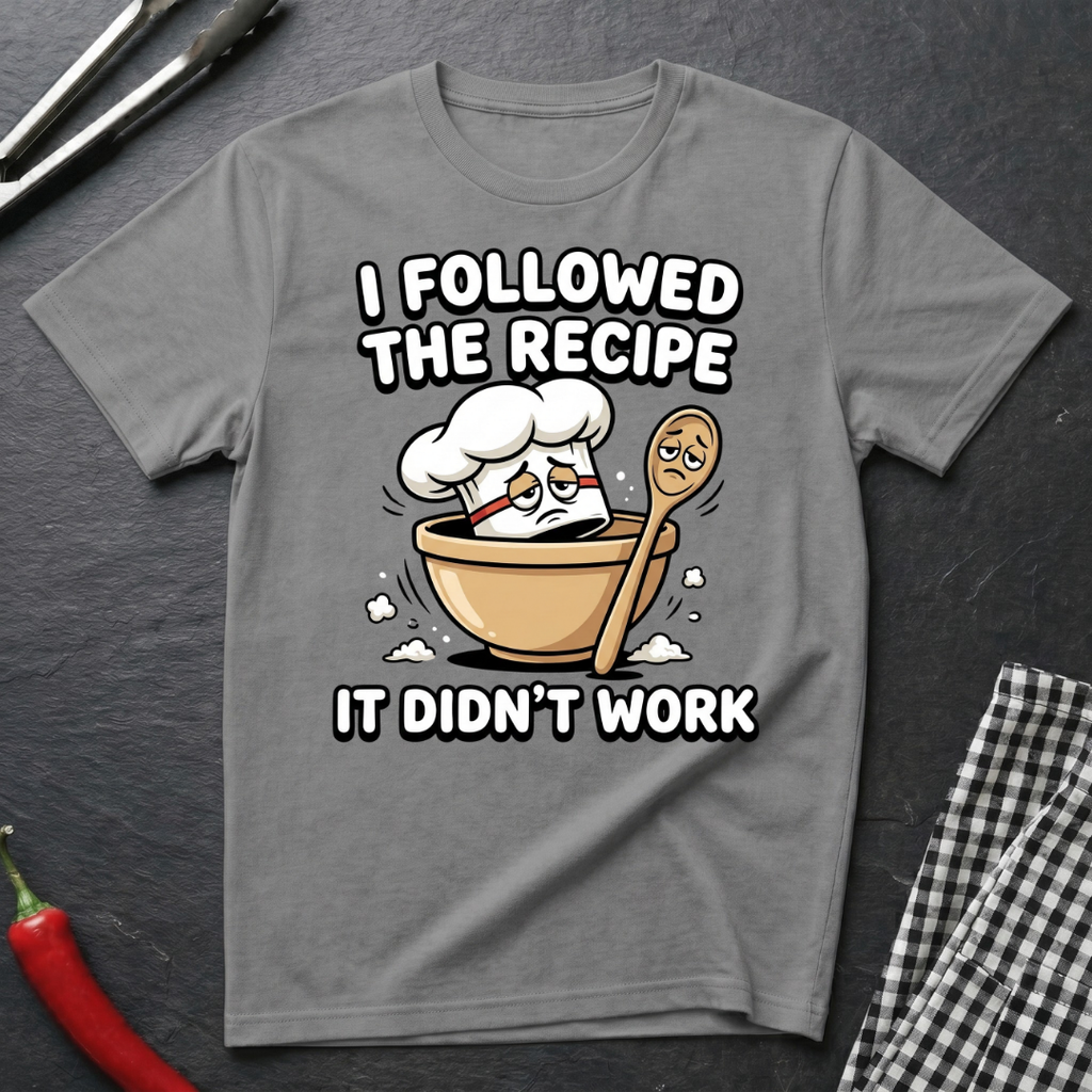 Followed the Recipe T-Shirt
