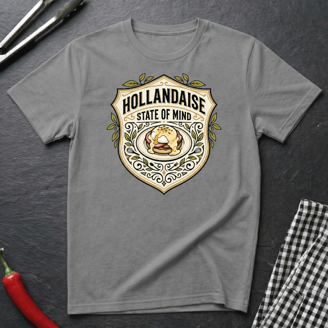 Hollandaise State Of Mind T-Shirt