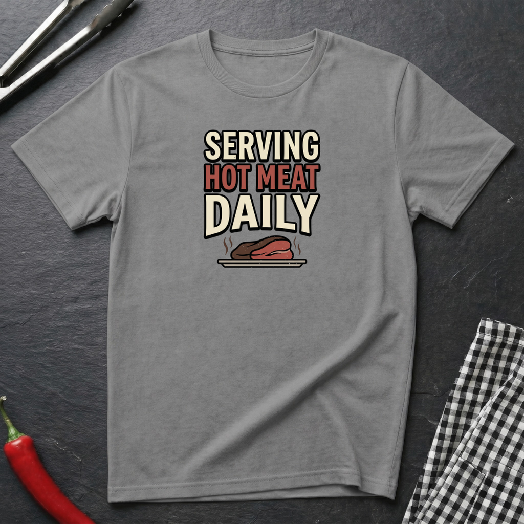 Serving Hot Meat Daily T-Shirt