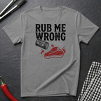 Rub Me Wrong T-Shirt