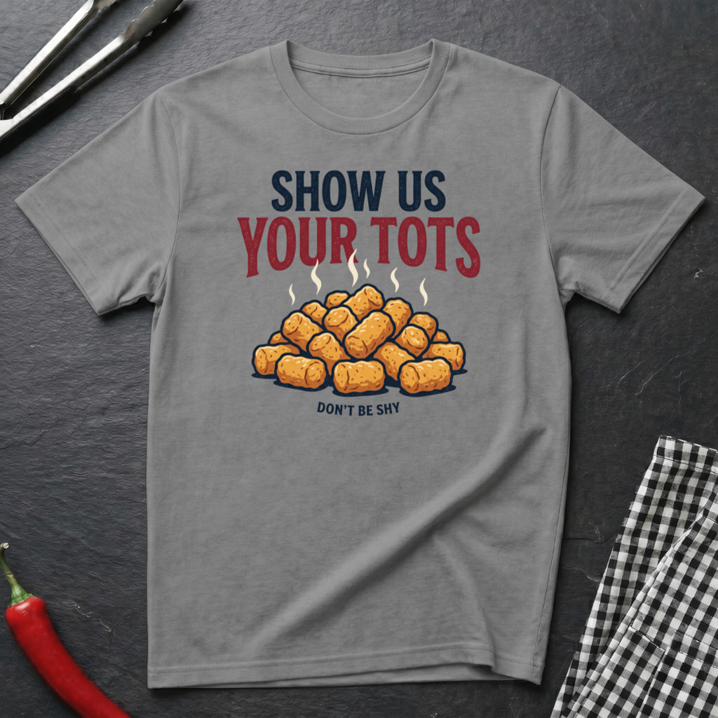 Show Us Your Tots T-Shirt