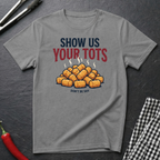 Show Us Your Tots T-Shirt