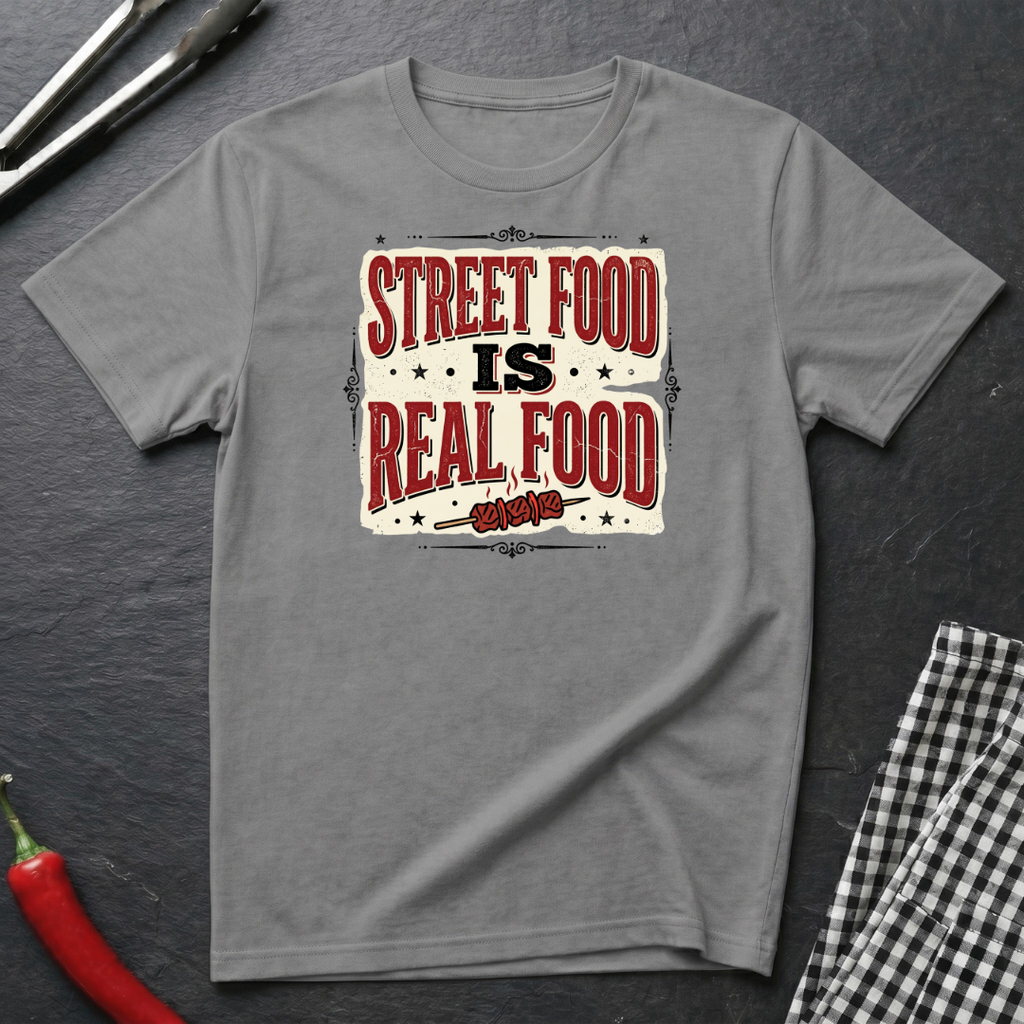 Street Food Is Real Food T-Shirt