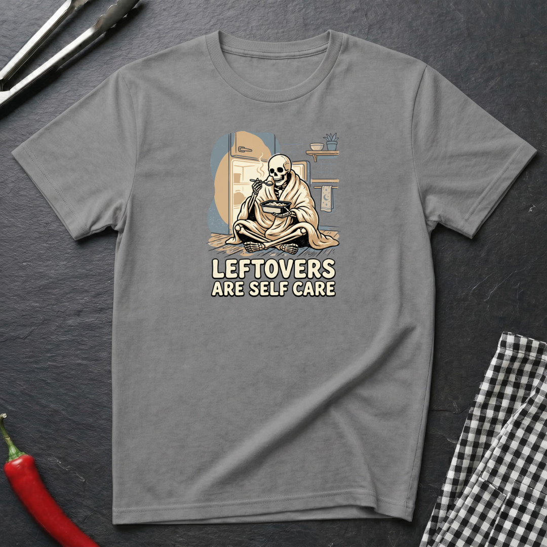 Leftovers Are Self Care T-Shirt