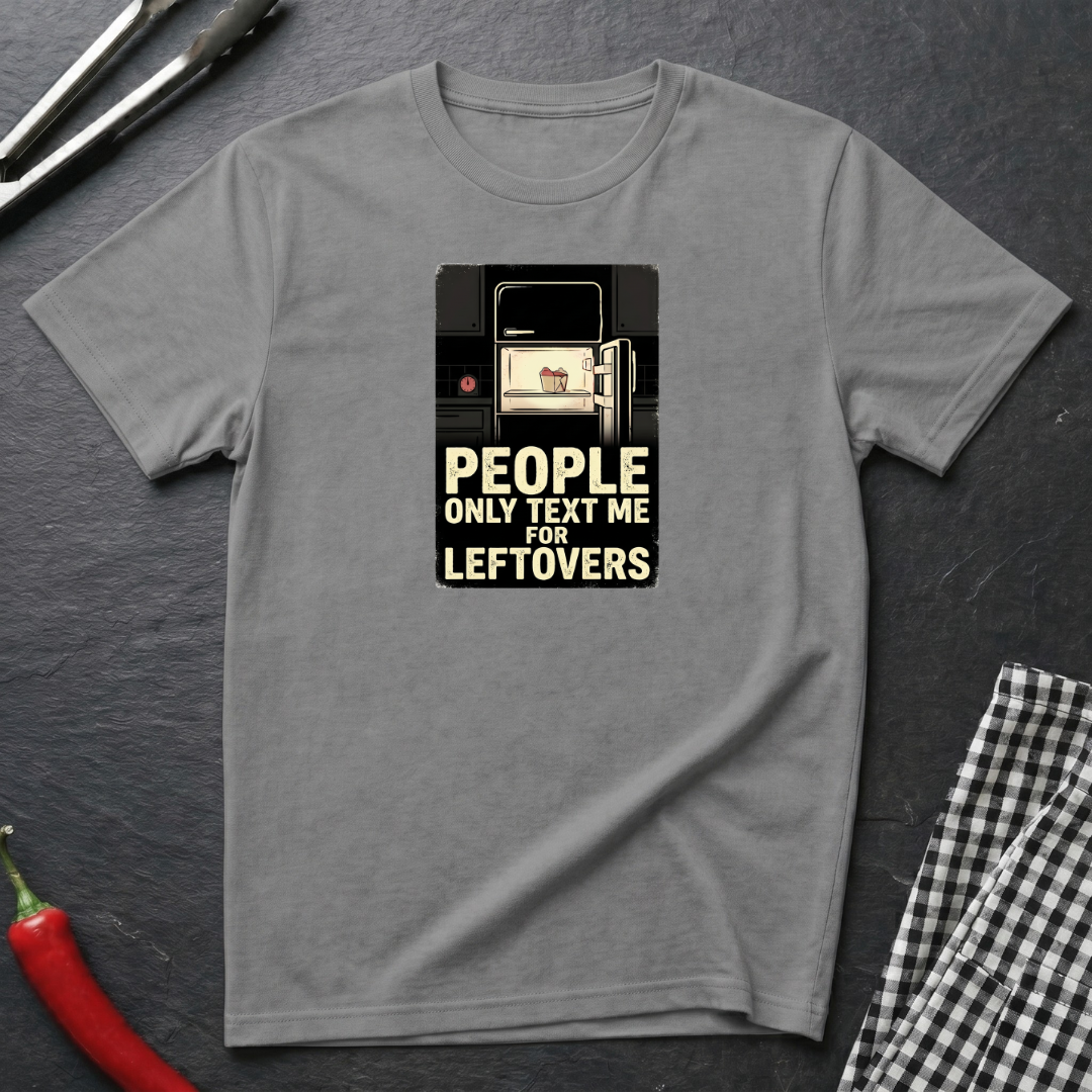 Text Me For Leftovers T-Shirt