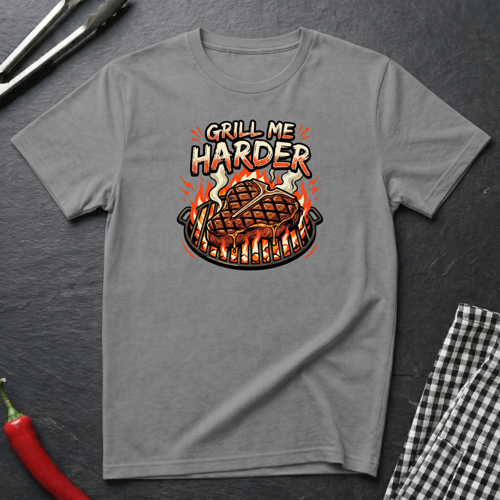 Grill Me Harder T-Shirt