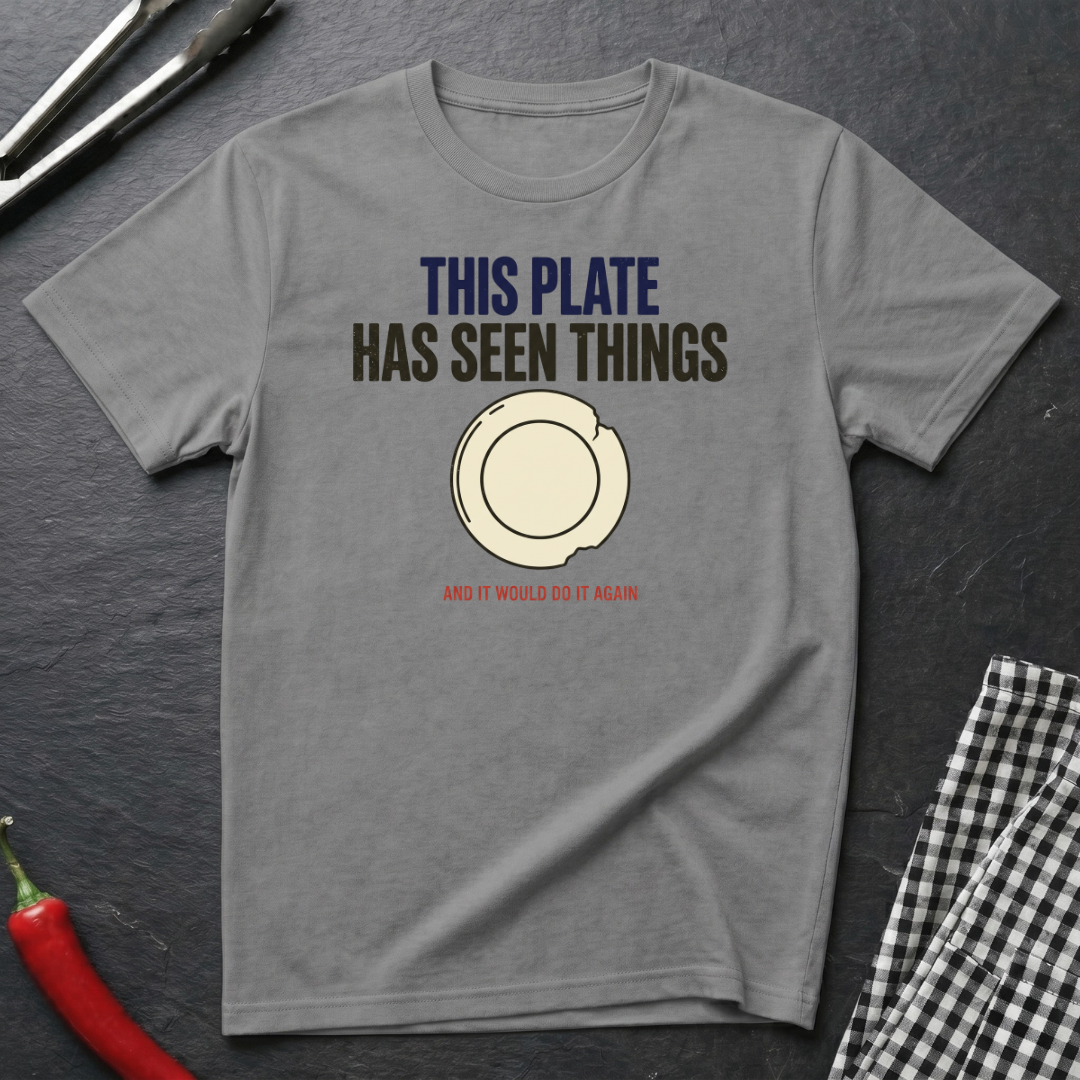 Plate Has Seen Things T-Shirt