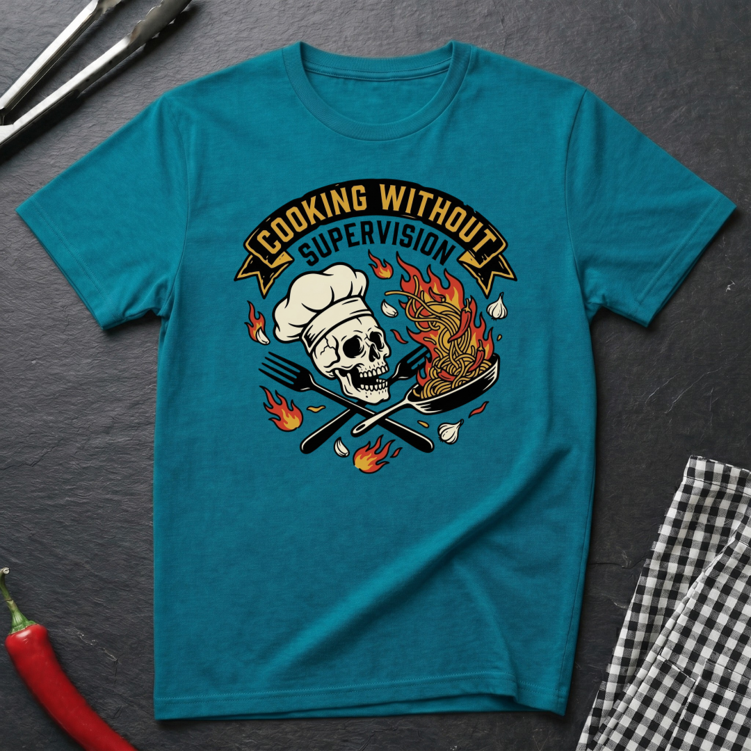 Cooking Without Supervision T-Shirt