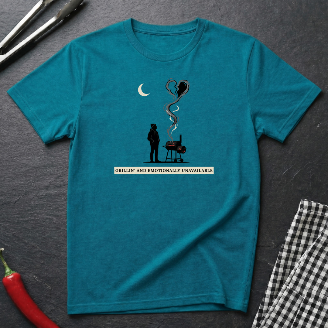 Grillin' & Emotionally Unavailable T-Shirt