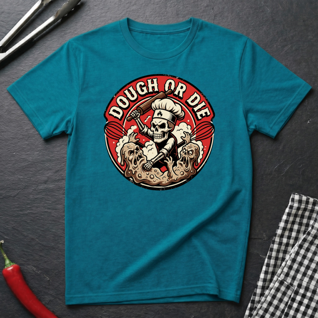 Dough Or Die T-Shirt