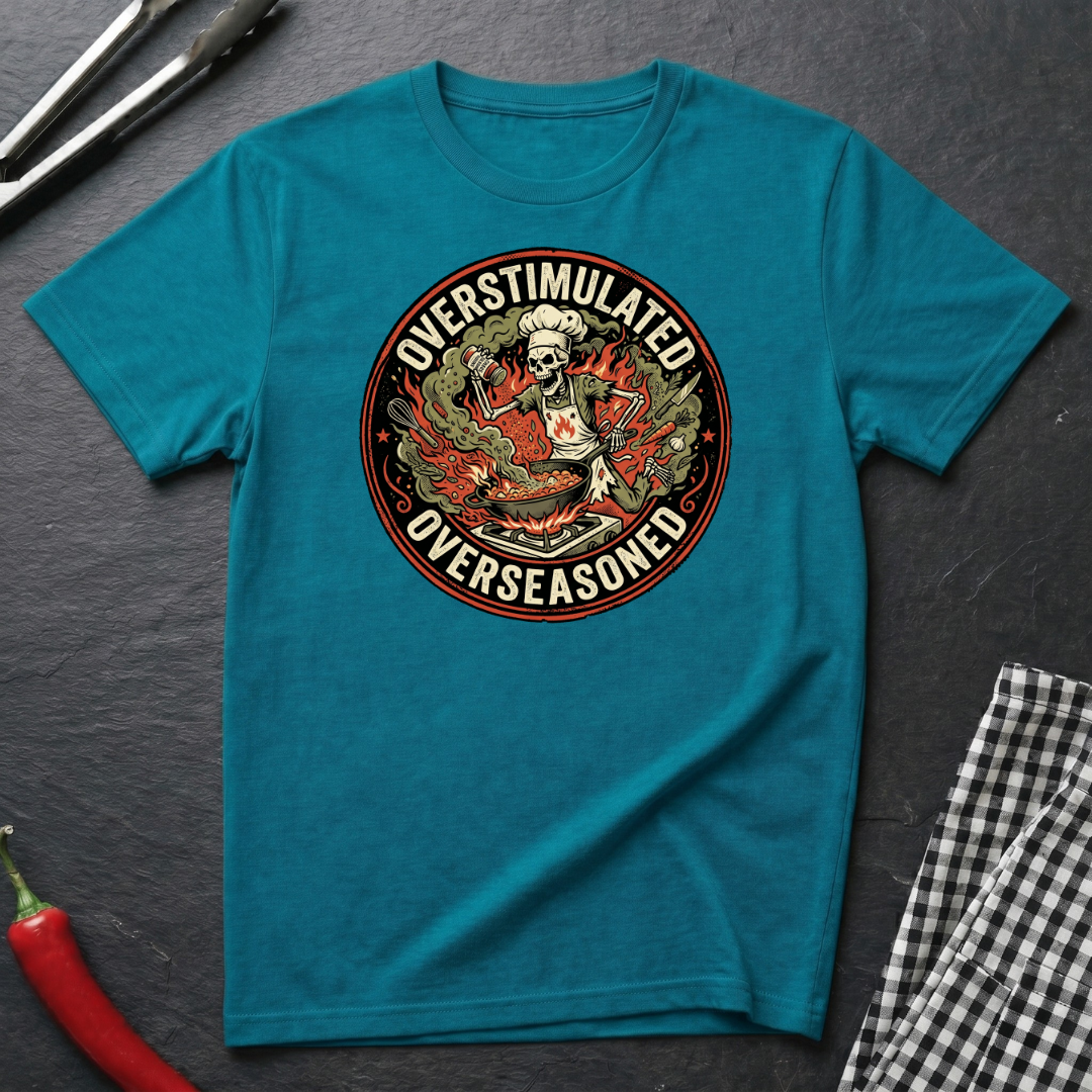 Overstimulated & Overseasoned T-Shirt