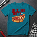 Thick. Hot. Cheesy. T-Shirt
