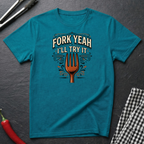 Fork Yeah, I'll Try It T-Shirt