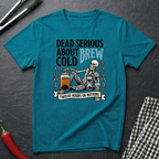 Dead Serious About Cold Brew T-Shirt