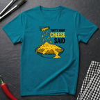 That's What Cheese Said T-Shirt