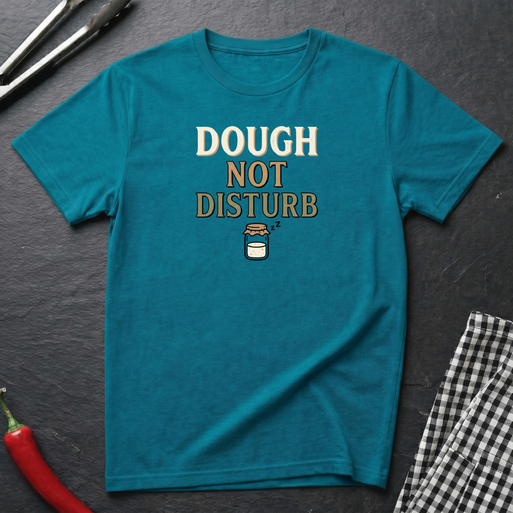 Dough Not Disturb T-Shirt