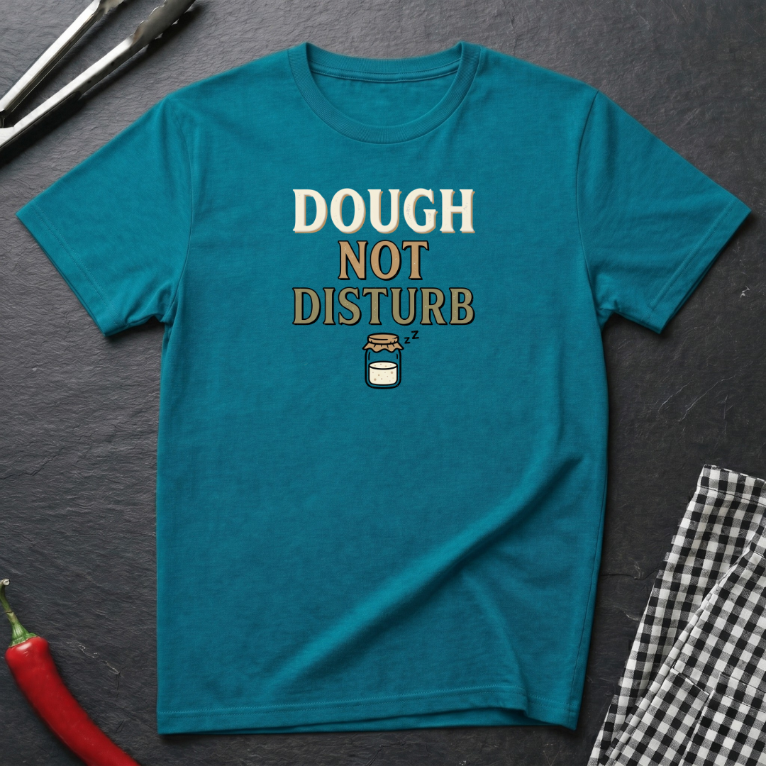 Dough Not Disturb T-Shirt