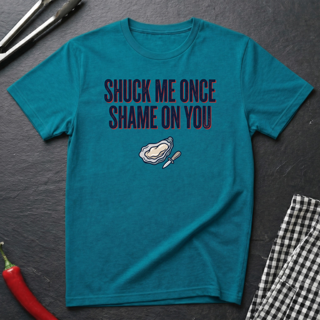Shuck Me Once T-Shirt