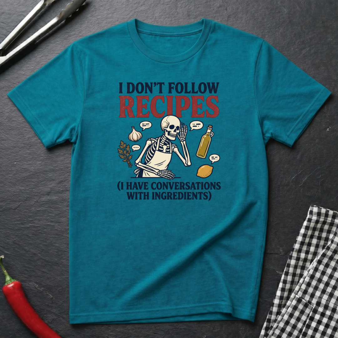 I Don't Follow Recipes T-Shirt