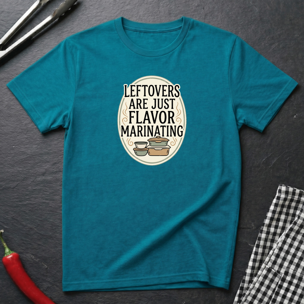 Leftovers Are Just Flavor Marinating T-Shirt