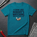 Cook Like Nobody's Watching T-Shirt
